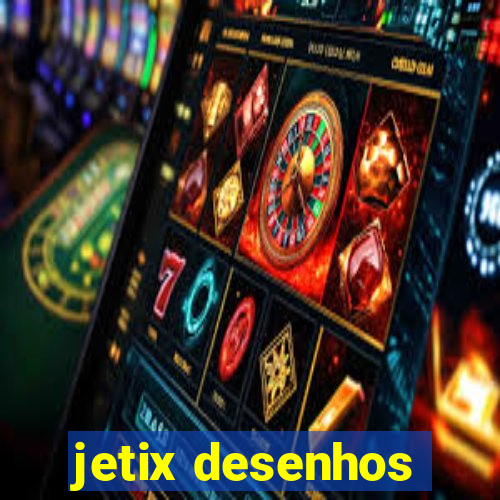 jetix desenhos